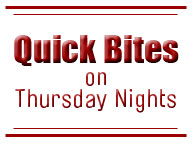 Quick Bites on Thursday Nights